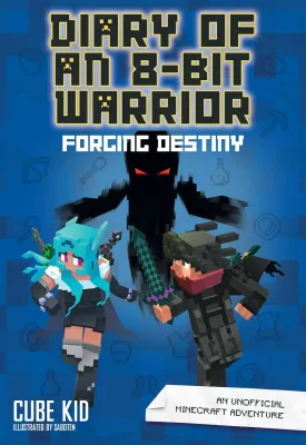 Diary of an 8-Bit Warrior: Forging Destiny: An Unofficial Minecraft Adventure (Volume 6) Paperback  Illustrated, March 5, 2019
